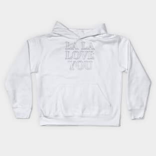 La La Love You - White on White Graphic Lyric Typography Design Kids Hoodie